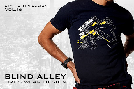 VOL.16blind alleyBROS WEAR DESIGN